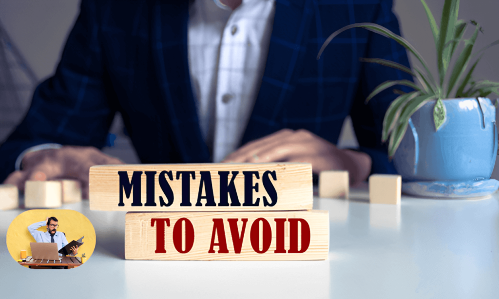 Mistakes to Avoid